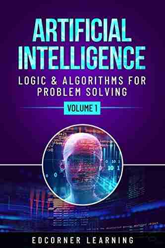 Artificial Intelligence Logic Algorithms for Problem Solving Volume 1 (AI)