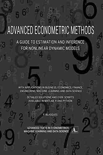 Advanced Econometric Methods: A Guide To Estimation And Inference For Nonlinear Dynamic Models