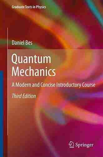 Quantum Mechanics: A Modern And Concise Introductory Course (Graduate Texts In Physics)