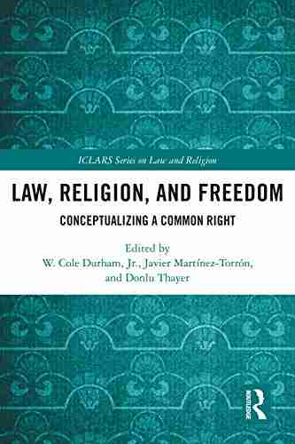 Law Religion and Freedom: Conceptualizing a Common Right (ICLARS on Law and Religion)