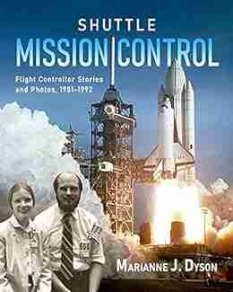 Shuttle Mission Control: Flight Controller Stories And Photos 1981 1992