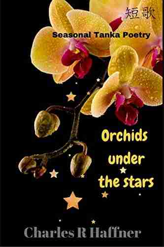 Orchids Under The Stars: Seasonal Tanka Poetry