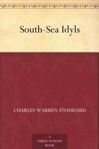 South Sea Idyls Charles Warren Stoddard