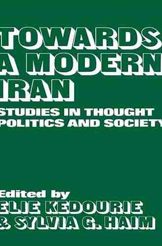 Towards A Modern Iran: Studies In Thought Politics And Society