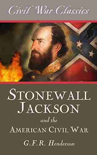 Stonewall Jackson And The American Civil War (Civil War Classics)