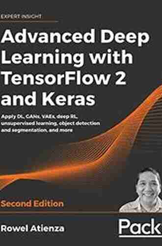 Advanced Deep Learning With TensorFlow 2 And Keras: Apply DL GANs VAEs Deep RL Unsupervised Learning Object Detection And Segmentation And More 2nd Edition