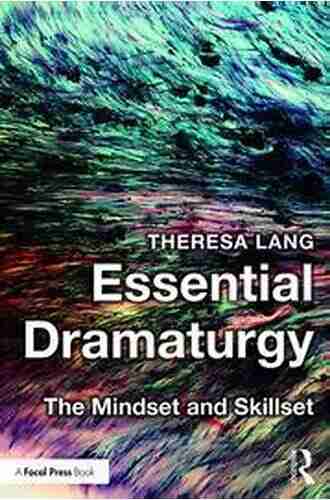 Essential Dramaturgy: The Mindset And Skillset