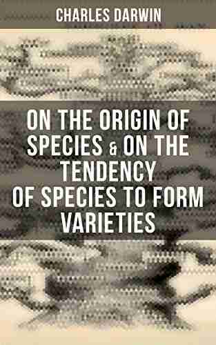 Charles Darwin: On the Origin of Species On the Tendency of Species to Form Varieties