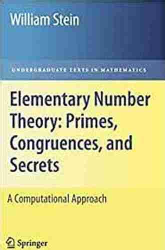 Elementary Number Theory: Primes Congruences And Secrets: A Computational Approach (Undergraduate Texts In Mathematics)