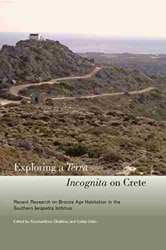 Exploring a Terra Incognita on Crete: Recent Research on Bronze Age Habitation in the Southern Ierapetra Isthmus