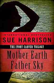 Mother Earth Father Sky (The Ivory Carver Trilogy 1)