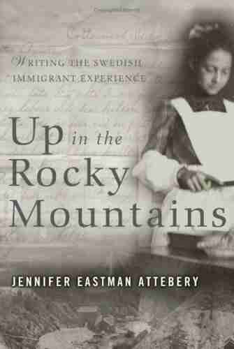 Up In The Rocky Mountains: Writing The Swedish Immigrant Experience