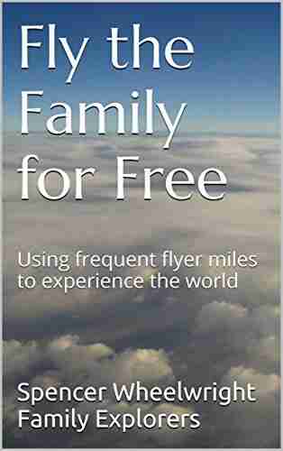 Fly the Family for Free: Using frequent flyer miles to experience the world