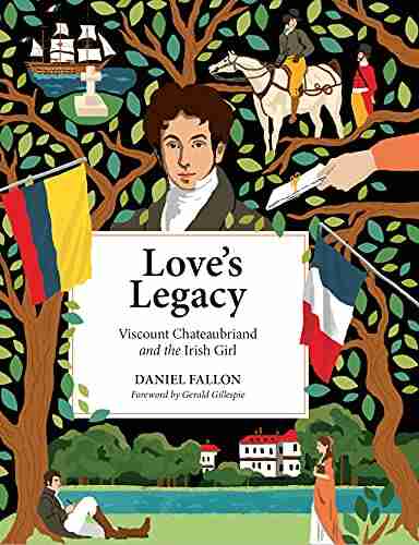 Love s Legacy: Viscount Chateaubriand and the Irish Girl