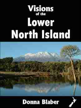 Visions of the Lower North Island (Visions of New Zealand 4)