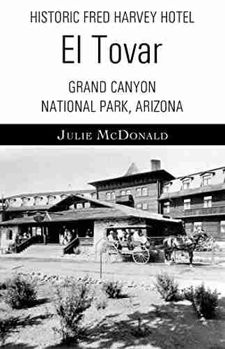 Historic Fred Harvey Hotel: El Tovar Grand Canyon National Park Arizona (Railroad Adventures: Amtrak Historic And Scenic Railroads Hotels)