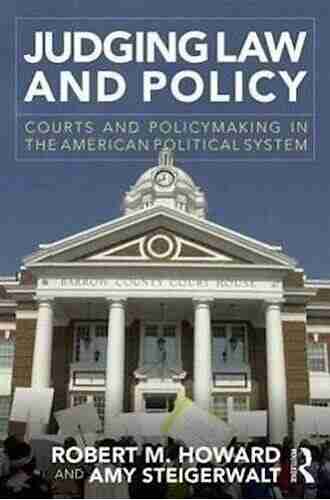 Judging Law And Policy: Courts And Policymaking In The American Political System