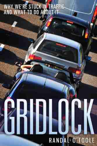 Gridlock: Why We re Stuck in Traffic and What to Do About It