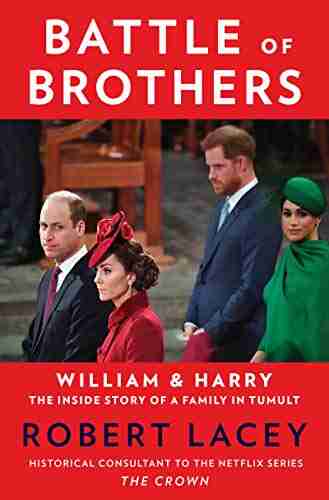 Battle Of Brothers: William And Harry The Inside Story Of A Family In Tumult