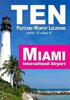 TEN Postcard Worthy Locations: within 10 Miles of Miami International Airport