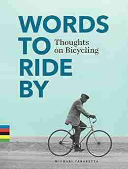 Words to Ride By: Thoughts on Bicycling