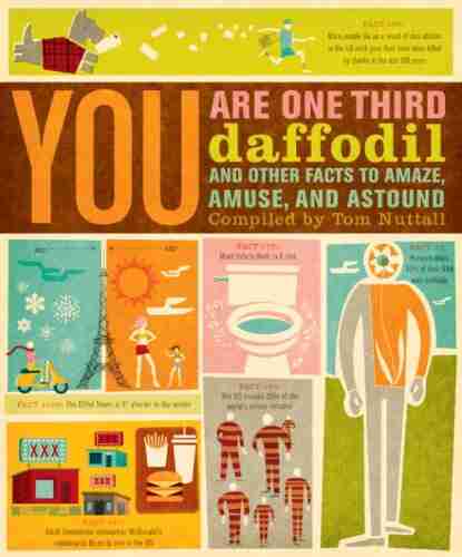 You Are One Third Daffodil: And Other Facts to Amaze Amuse and Astound