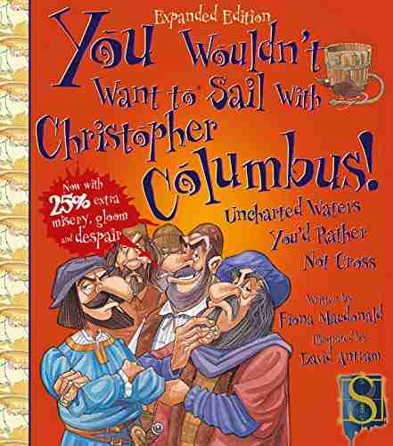 You Wouldn T Want To Sail With Christopher Columbus (You Wouldn T Want To Be)