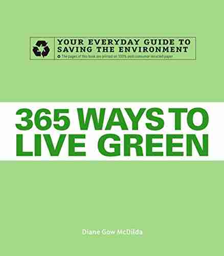 365 Ways To Live Green: Your Everyday Guide To Saving The Environment