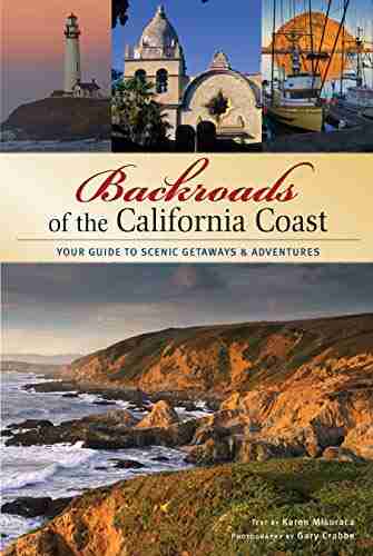 Backroads of the California Coast: Your Guide to Scenic Getaways Adventures (Backroads of )