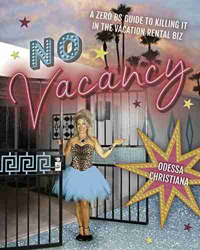 No Vacancy: A Zero BS Guide To Killing It In The Vacation Rental Biz